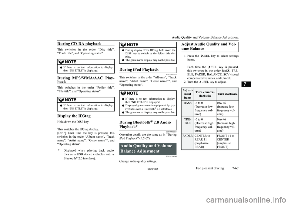 MITSUBISHI L200 2018  Owners Manual (in English) During CD-DA playback
This  switches  in  the  order  “Disc  title”,“Track title”, and “Operating status”.
NOTEl If  there  is  no  text  information  to  display,
then “NO TITLE” is d