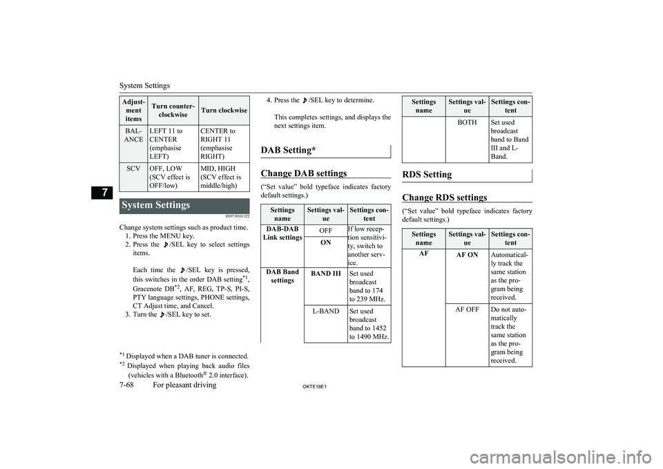 MITSUBISHI L200 2018  Owners Manual (in English) Adjust-ment
itemsTurn counter- clockwiseTurn clockwise
BAL-
ANCELEFT 11 to
CENTER
(emphasise
LEFT)CENTER to
RIGHT 11
(emphasise
RIGHT)SCVOFF, LOW
(SCV effect is
OFF/low)MID, HIGH
(SCV effect is
middle