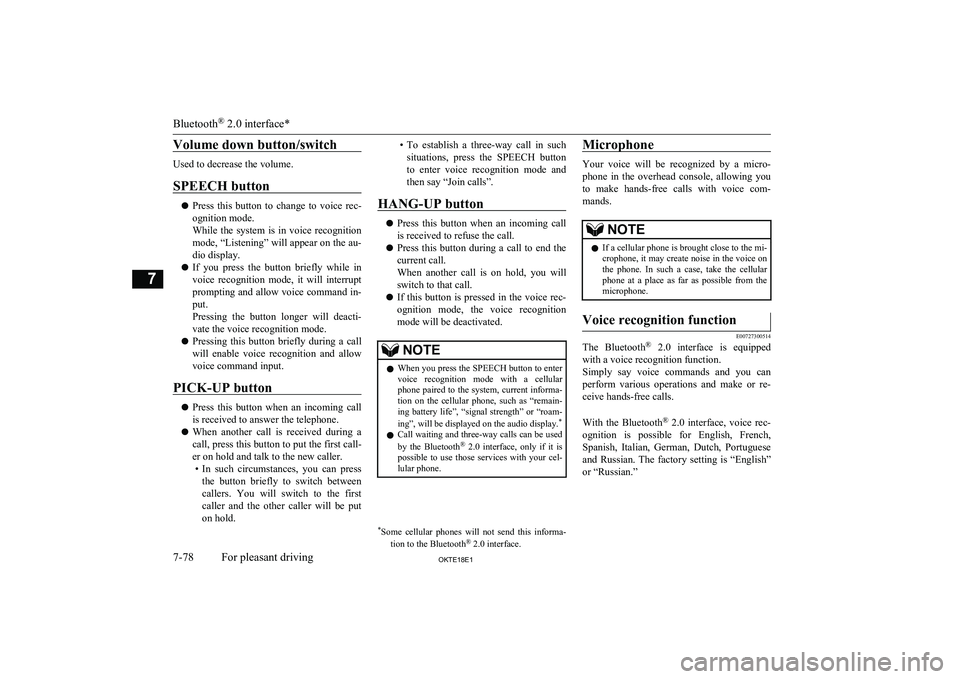MITSUBISHI L200 2018 Owners Manual (in English) Volume down button/switch
Used to decrease the volume.
SPEECH button
l Press this button to change to voice rec-
ognition mode.
While the system is in voice recognition mode, “Listening MITSUBISHI L200 2018 Owners Manual (in English) Volume down button/switch
Used to decrease the volume.
SPEECH button
l Press this button to change to voice rec-
ognition mode.
While the system is in voice recognition mode, “Listening