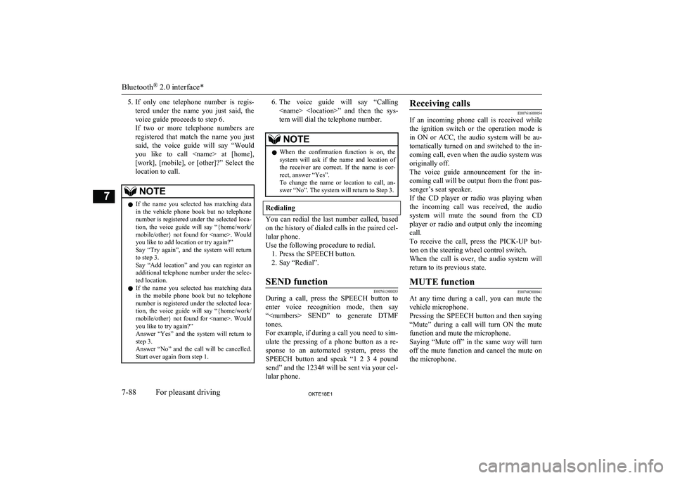 MITSUBISHI L200 2018 Owners Manual (in English) 5.If only one telephone number is regis-
tered under the name you just said, the
voice guide proceeds to step 6.
If two or more telephone numbers are registered that match the n MITSUBISHI L200 2018 Owners Manual (in English) 5.If only one telephone number is regis-
tered under the name you just said, the
voice guide proceeds to step 6.
If two or more telephone numbers are registered that match the n