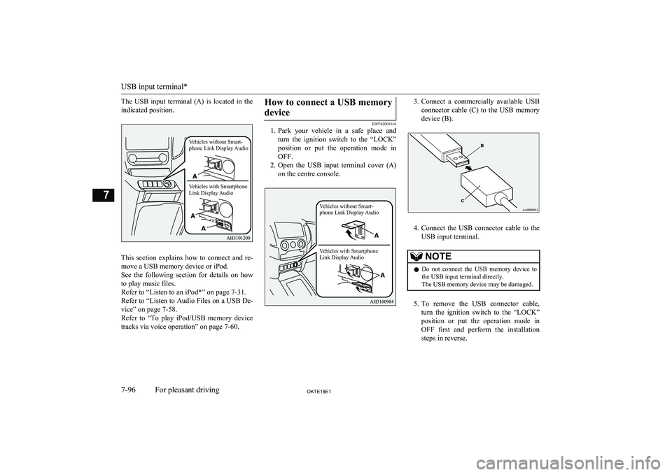 MITSUBISHI L200 2018 Owners Manual (in English) The USB input terminal (A) is located in theindicated position.
This section explains how to connect and re-
move a USB memory device or iPod.
See the following section for details MITSUBISHI L200 2018 Owners Manual (in English) The USB input terminal (A) is located in theindicated position.
This section explains how to connect and re-
move a USB memory device or iPod.
See the following section for details