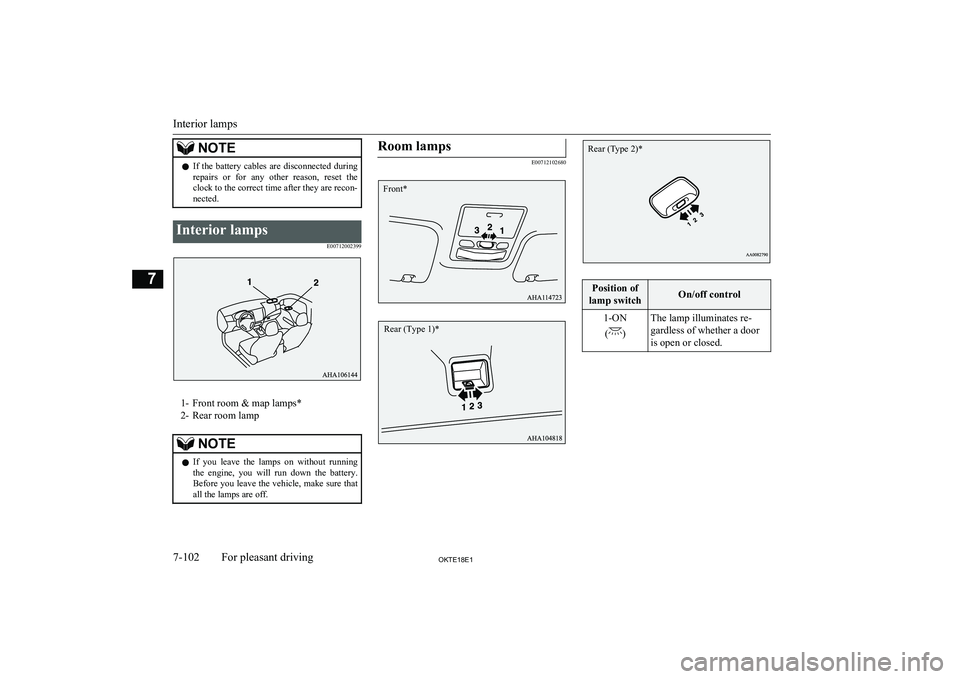 MITSUBISHI L200 2018 Owners Manual (in English) NOTElIf the battery cables are disconnected during
repairs or for any other reason, reset the
clock to the correct time after they are recon-
nected.Interior lamps
E00712002399
1- Front r MITSUBISHI L200 2018 Owners Manual (in English) NOTElIf the battery cables are disconnected during
repairs or for any other reason, reset the
clock to the correct time after they are recon-
nected.Interior lamps
E00712002399
1- Front r