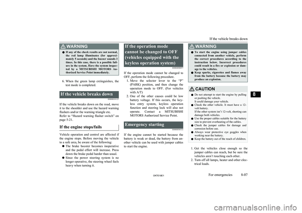 MITSUBISHI L200 2018  Owners Manual (in English) WARNINGlIf any of the check results are not normal,
the  red  lamp  illuminates  (for  approxi- mately 5 seconds) and the buzzer sounds 3times.  In  this  case,  there  is  a  possible  fail-
ure in t