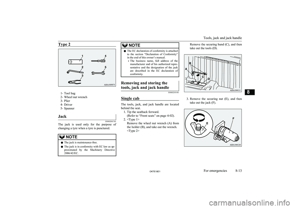 MITSUBISHI L200 2018  Owners Manual (in English) Type 2
1- Tool bag
2- Wheel nut wrench
3- Plier
4- Driver
5- Spanner
Jack
E00802001765
The  jack  is  used  only  for  the  purpose  of
changing a tyre when a tyre is punctured.
NOTEl The jack is main