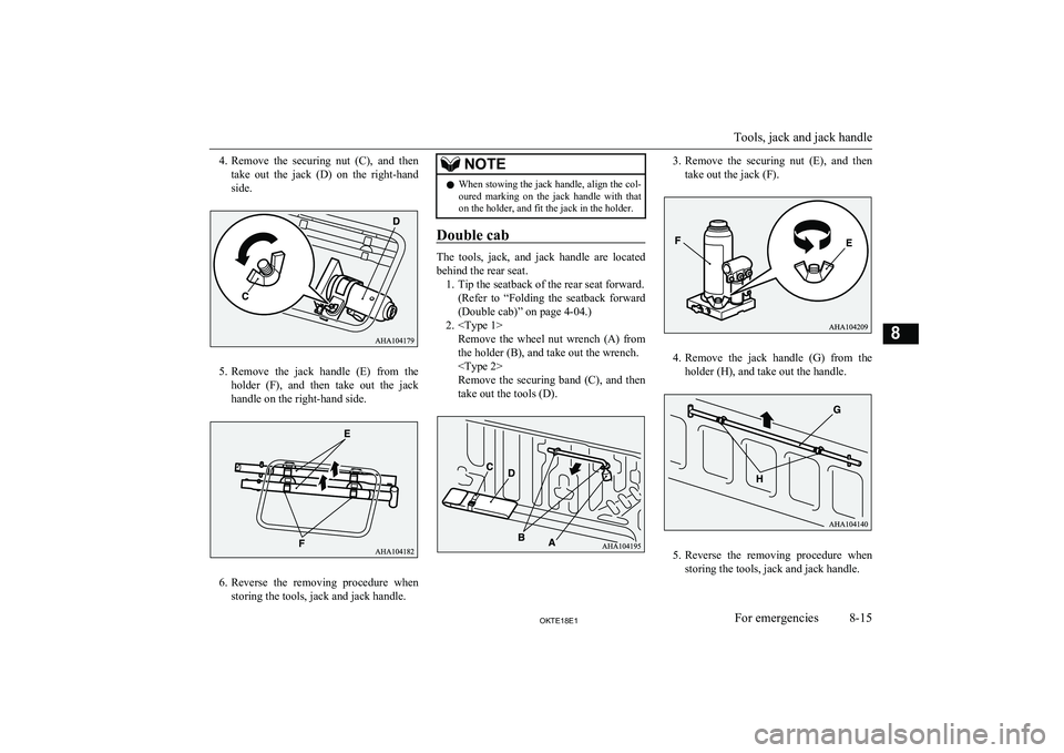 MITSUBISHI L200 2018 Owners Manual (in English) 4.Remove the securing nut (C), and then
take out the jack (D) on the right-hand
side.
5. Remove the jack handle (E) from the
holder (F), and then take out the jack
handle on MITSUBISHI L200 2018 Owners Manual (in English) 4.Remove the securing nut (C), and then
take out the jack (D) on the right-hand
side.
5. Remove the jack handle (E) from the
holder (F), and then take out the jack
handle on