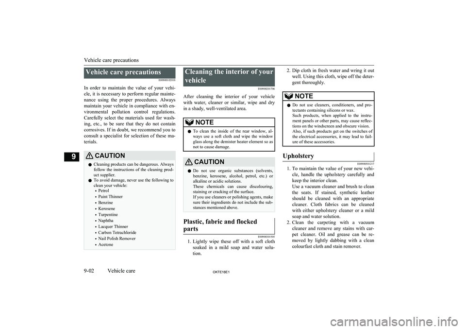 MITSUBISHI L200 2018  Owners Manual (in English) Vehicle care precautionsE00900102018
In  order  to  maintain  the  value  of  your  vehi- cle, it is necessary to perform regular mainte- nance  using  the  proper  procedures.  Always
maintain your v