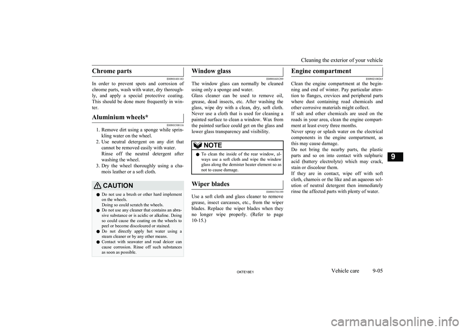 MITSUBISHI L200 2018   (in English) Owners Guide Chrome parts
E00901401183
In  order  to  prevent  spots  and  corrosion  of
chrome parts, wash with water, dry thorough- ly,  and  apply  a  special  protective  coating.
This  should  be  done  more 