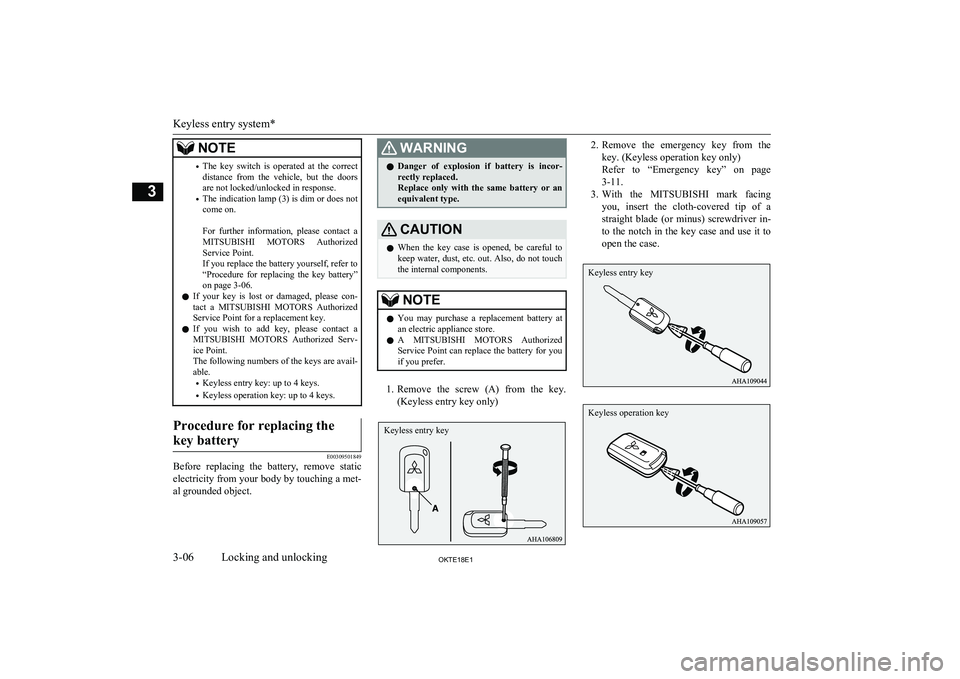 MITSUBISHI L200 2018 Owners Manual (in English) NOTE•The key switch is operated at the correct
distance from the vehicle, but the doorsare not locked/unlocked in response.
• The indication lamp (3) is dim or does not
come on.
For MITSUBISHI L200 2018 Owners Manual (in English) NOTE•The key switch is operated at the correct
distance from the vehicle, but the doorsare not locked/unlocked in response.
• The indication lamp (3) is dim or does not
come on.
For