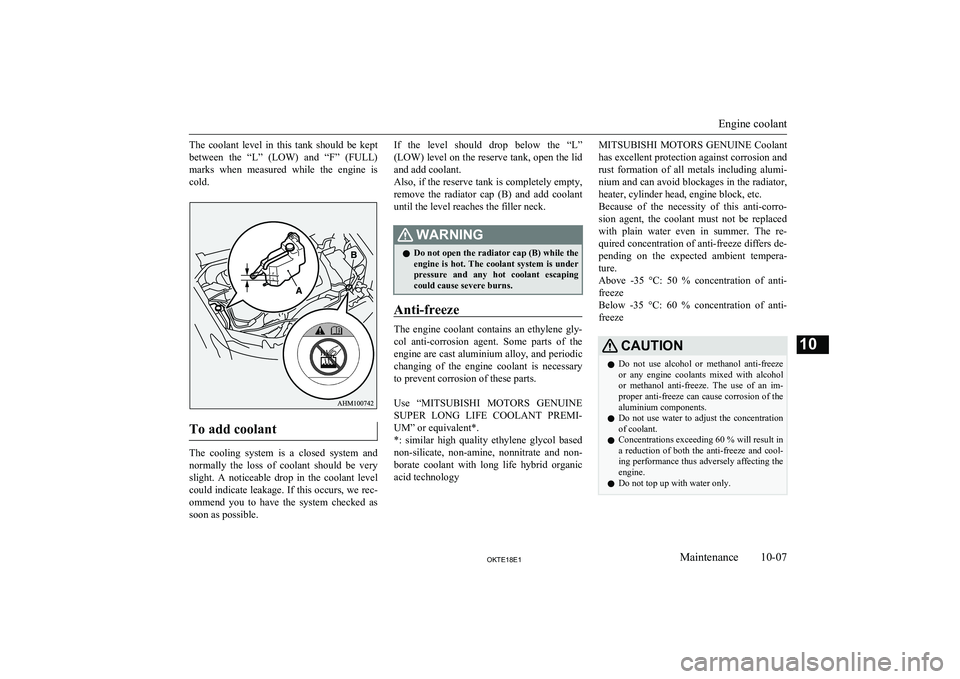 MITSUBISHI L200 2018 Owners Manual (in English) The coolant level in this tank should be keptbetween the “L” (LOW) and “F” (FULL)
marks when measured while the engine is cold.
To add coolant
The cooling system is a MITSUBISHI L200 2018 Owners Manual (in English) The coolant level in this tank should be keptbetween the “L” (LOW) and “F” (FULL)
marks when measured while the engine is cold.
To add coolant
The cooling system is a