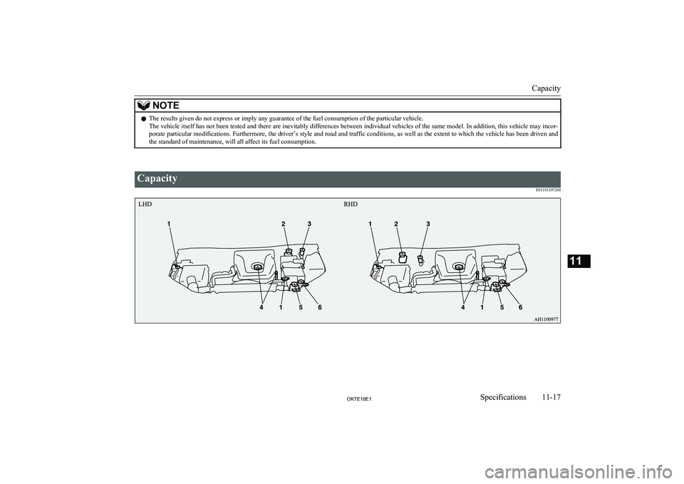 MITSUBISHI L200 2018  Owners Manual (in English) NOTElThe results given do not express or imply any guarantee of the fuel consumption of the particular vehicle.
The vehicle itself has not been tested and there are inevitably differences between indi