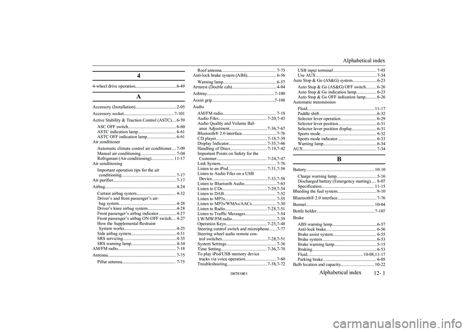 MITSUBISHI L200 2018   (in English) Service Manual 4
4-wheel drive operation.....................................6-49A
Accessory (Installation).....................................2-05
Accessory socket............................................. 7-10