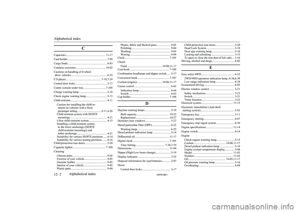 MITSUBISHI L200 2018   (in English) Service Manual C
Capacities........................................................ 11-17
Card holder........................................................ 7-99
Cargo loads.........................................