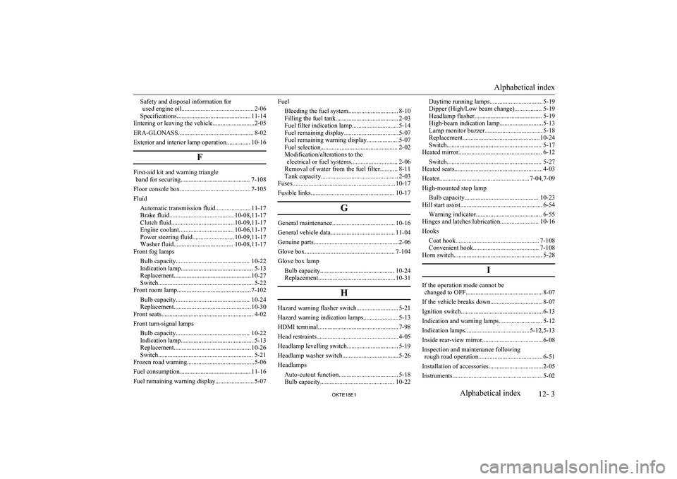 MITSUBISHI L200 2018  Owners Manual (in English) Safety and disposal information forused engine oil............................................. 2-06
Specifications.............................................. 11-14
Entering or leaving the vehicle.