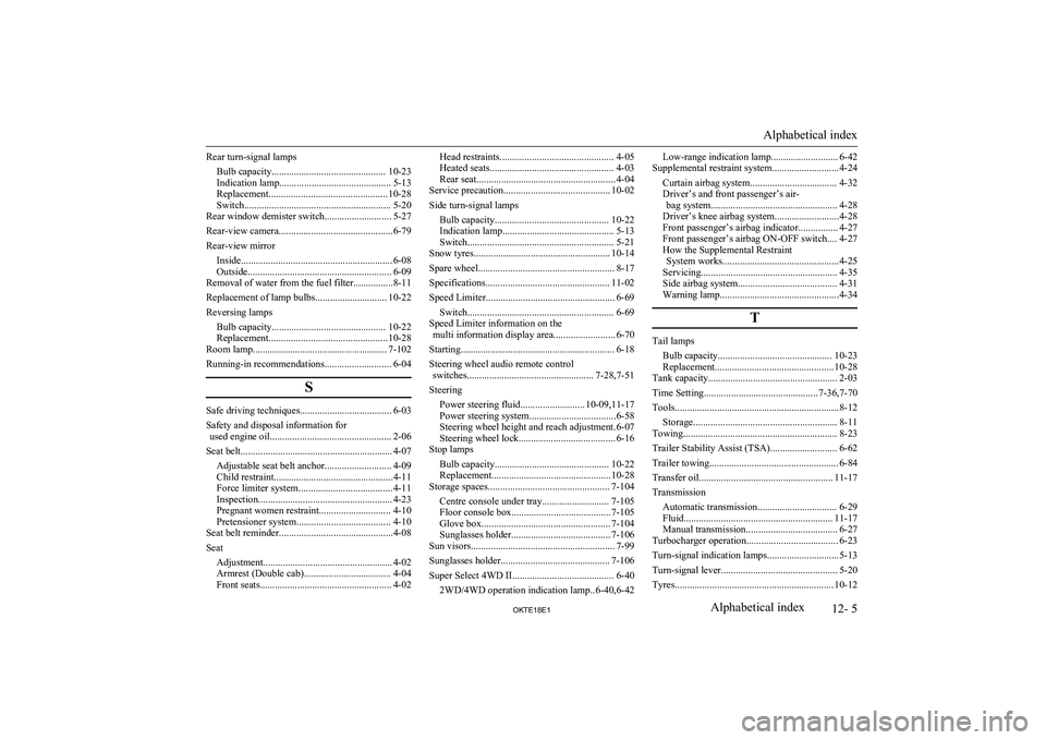 MITSUBISHI L200 2018  Owners Manual (in English) Rear turn-signal lampsBulb capacity.............................................. 10-23
Indication lamp............................................. 5-13
Replacement...................................