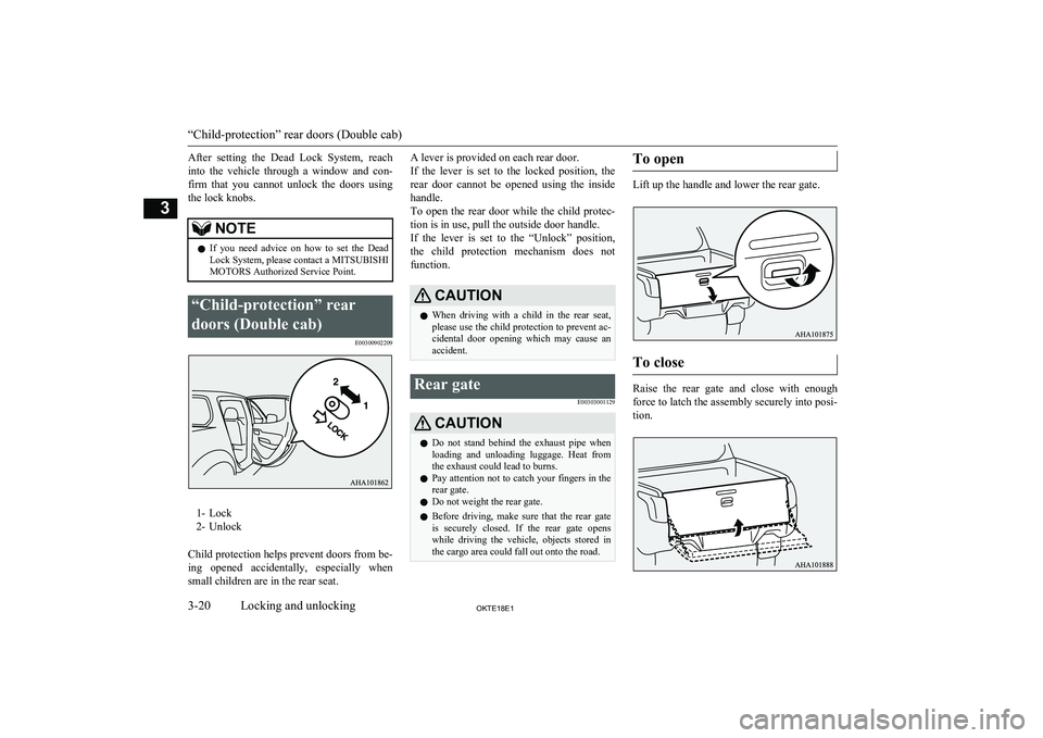 MITSUBISHI L200 2018 Owners Manual (in English) After setting the Dead Lock System, reach
into the vehicle through a window and con- firm that you cannot unlock the doors using
the lock knobs.NOTEl If you need advice on how MITSUBISHI L200 2018 Owners Manual (in English) After setting the Dead Lock System, reach
into the vehicle through a window and con- firm that you cannot unlock the doors using
the lock knobs.NOTEl If you need advice on how