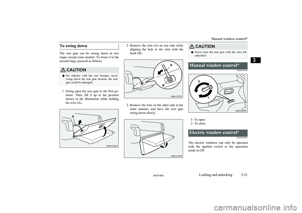 MITSUBISHI L200 2018 (in English) Workshop Manual To swing down
The rear gate can be swung down in two
stages except some models. To lower it to the second stage, proceed as follows:
CAUTIONl On vehicles with the rear bumper, never
swin MITSUBISHI L200 2018 (in English) Workshop Manual To swing down
The rear gate can be swung down in two
stages except some models. To lower it to the second stage, proceed as follows:
CAUTIONl On vehicles with the rear bumper, never
swin