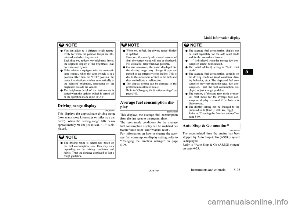 MITSUBISHI L200 2018   (in English) Owners Manual NOTElYou  can  adjust  to  8  different  levels  respec-
tively  for  when  the  position  lamps  are  illu- minated and when they are not.
Each  time  you  reduce  two  brightness  levels, the  segme