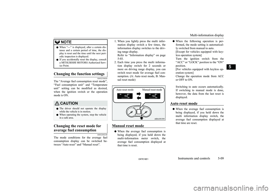 MITSUBISHI L200 2018   (in English) User Guide NOTElWhen  “---”  is  displayed,  after  a  certain  dis-
tance  and  a  certain  period  of  time,  the  dis-
play is reset and the time until the next peri- odic inspection is displayed.
l If  y