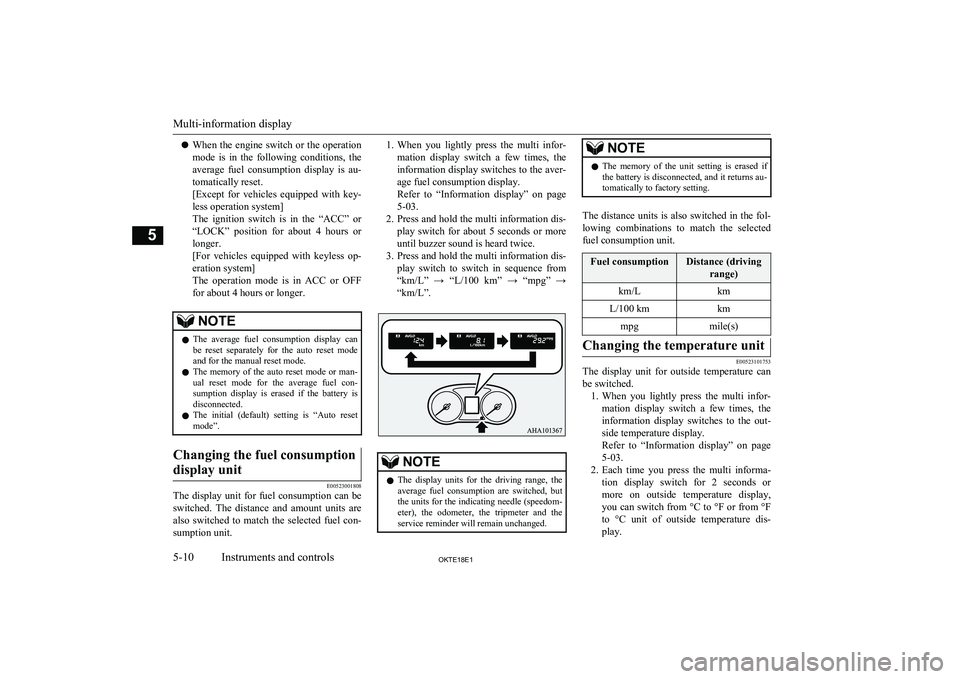 MITSUBISHI L200 2018   (in English) Owners Manual lWhen the engine switch or the operation
mode  is  in  the  following  conditions,  the
average  fuel  consumption  display  is  au-
tomatically reset.
[Except  for  vehicles  equipped  with  key-
les