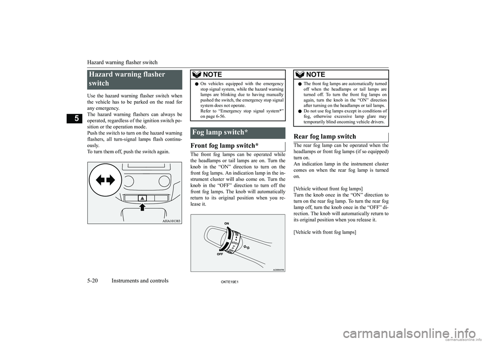 MITSUBISHI L200 2019  Owners Manual (in English) �H�a�z�a�r�d� �w�a�r�n�i�n�g� �f�l�a�s�h�e�r�s�w�i�t�c�h
�U�s�e�  �t�h�e�  �h�a�z�a�r�d�  �w�a�r�n�i�n�g�  �f�l�a�s�h�e�r�  �s�w�i�t�c�h�  �w�h�e�n
�t�h�e�  �v�e�h�i�c�l�e�  �h�a�s�  �t�o�  �b�e�  �p�