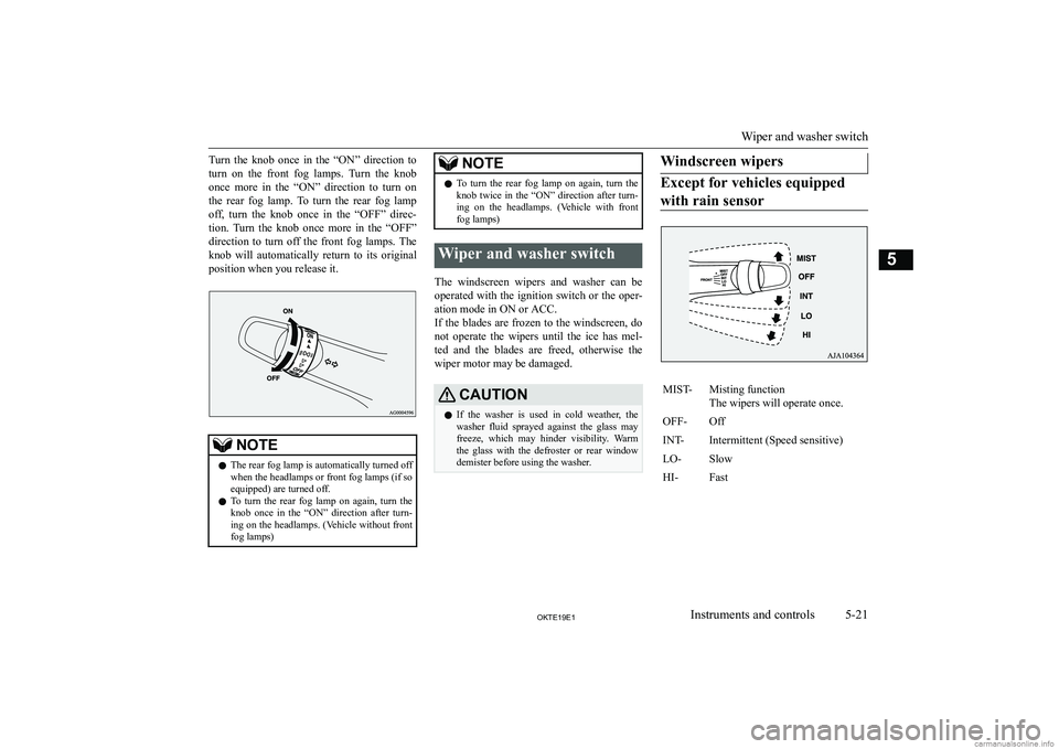 MITSUBISHI L200 2019  Owners Manual (in English) �T�u�r�n�  �t�h�e�  �k�n�o�b�  �o�n�c�e�  �i�n�  �t�h�e�  �“�O�N�”�  �d�i�r�e�c�t�i�o�n�  �t�o�t�u�r�n�  �o�n�  �t�h�e�  �f�r�o�n�t�  �f�o�g�  �l�a�m�p�s�.�  �T�u�r�n�  �t�h�e�  �k�n�o�b �o�n�c�e�