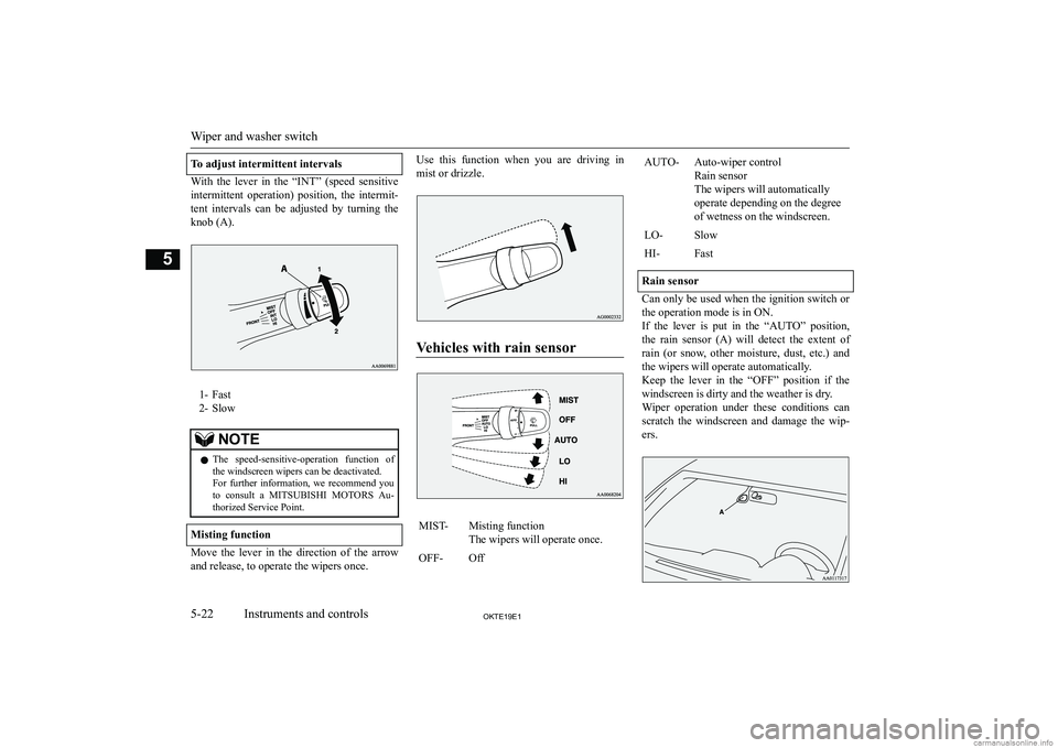 MITSUBISHI L200 2019  Owners Manual (in English) �T�o� �a�d�j�u�s�t� �i�n�t�e�r�m�i�t�t�e�n�t� �i�n�t�e�r�v�a�l�s
�W�i�t�h�  �t�h�e�  �l�e�v�e�r�  �i�n�  �t�h�e�  �“�I�N�T�”�  �(�s�p�e�e�d�  �s�e�n�s�i�t�i�v�e�i�n�t�e�r�m�i�t�t�e�n�t�  �o�p�e�r�