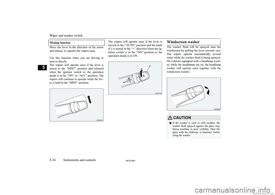MITSUBISHI L200 2019  Owners Manual (in English) �M�i�s�t�i�n�g� �f�u�n�c�t�i�o�n
�M�o�v�e�  �t�h�e�  �l�e�v�e�r�  �i�n�  �t�h�e�  �d�i�r�e�c�t�i�o�n�  �o�f�  �t�h�e�  �a�r�r�o�w�a�n�d� �r�e�l�e�a�s�e�,� �t�o� �o�p�e�r�a�t�e� �t�h�e� �w�i�p�e�r�s� �