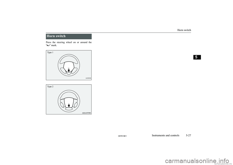 MITSUBISHI L200 2019  Owners Manual (in English) �H�o�r�n� �s�w�i�t�c�h
�P�r�e�s�s�  �t�h�e�  �s�t�e�e�r�i�n�g�  �w�h�e�e�l�  �o�n�  �o�r�  �a�r�o�u�n�d�  �t�h�e
�“
�”� �m�a�r�k�.
�H�o�r�n� �s�w�i�t�c�h
�5�-�2�7�2�.�7�(���(��I�n�s�t�r�u�m�e�n