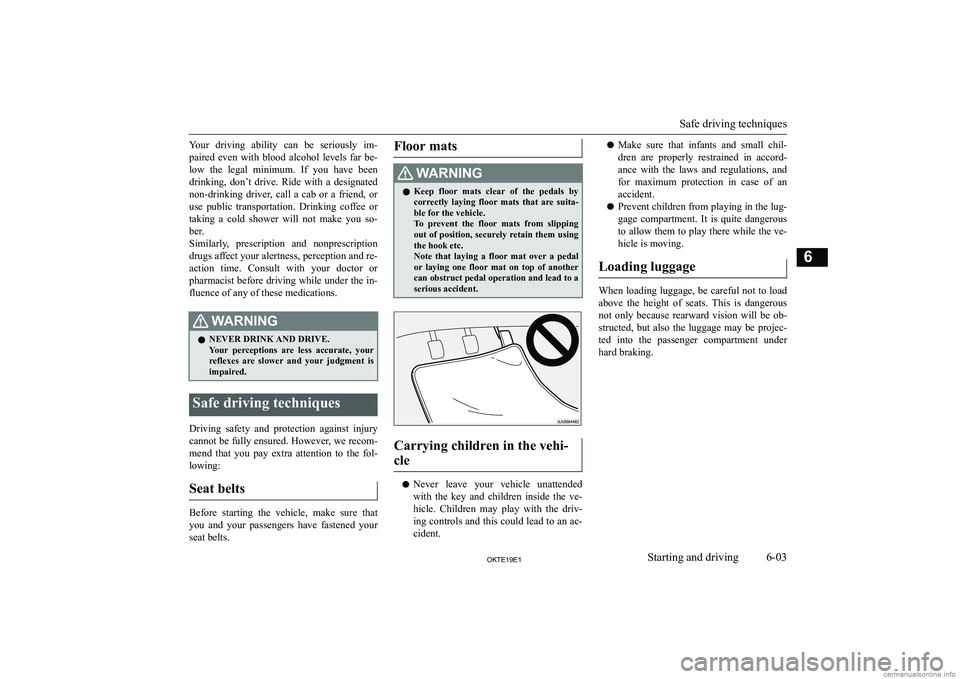 MITSUBISHI L200 2019  Owners Manual (in English) �Y�o�u�r�  �d�r�i�v�i�n�g�  �a�b�i�l�i�t�y�  �c�a�n�  �b�e�  �s�e�r�i�o�u�s�l�y�  �i�m�-
�p�a�i�r�e�d�  �e�v�e�n�  �w�i�t�h�  �b�l�o�o�d�  �a�l�c�o�h�o�l�  �l�e�v�e�l�s�  �f�a�r�  �b�e�- �l�o�w�  �t�h