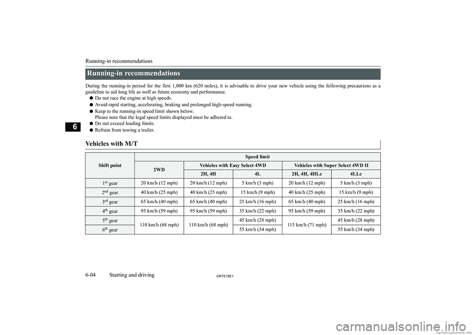 MITSUBISHI L200 2019  Owners Manual (in English) �R�u�n�n�i�n�g�-�i�n� �r�e�c�o�m�m�e�n�d�a�t�i�o�n�s
�D�u�r�i�n�g�  �t�h�e�  �r�u�n�n�i�n�g�-�i�n�  �p�e�r�i�o�d�  �f�o�r�  �t�h�e�  �f�i�r�s�t�  �1�,�0�0�0�  �k�m�  �(�6�2�0�  �m�i�l�e�s�)�,�  �i�t� 