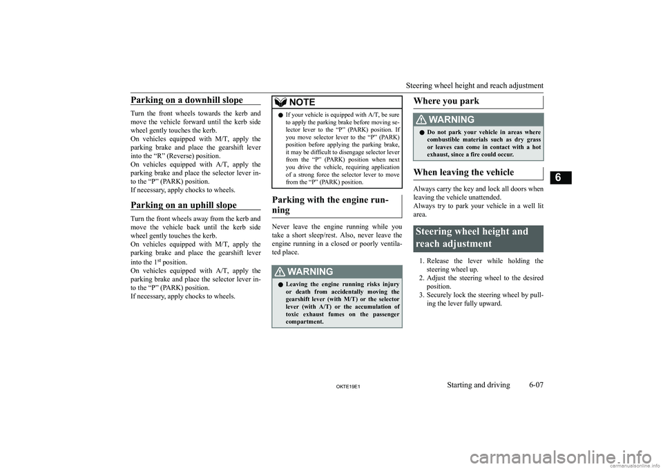 MITSUBISHI L200 2019  Owners Manual (in English) �P�a�r�k�i�n�g� �o�n� �a� �d�o�w�n�h�i�l�l� �s�l�o�p�e
�T�u�r�n�  �t�h�e�  �f�r�o�n�t�  �w�h�e�e�l�s�  �t�o�w�a�r�d�s�  �t�h�e�  �k�e�r�b�  �a�n�d�m�o�v�e�  �t�h�e�  �v�e�h�i�c�l�e�  �f�o�r�w�a�r�d�  