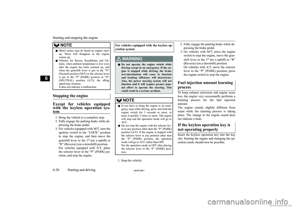 MITSUBISHI L200 2019  Owners Manual (in English) �N�O�T�E�z�M�i�n�o�r�  �n�o�i�s�e�s�  �m�a�y�  �b�e�  �h�e�a�r�d�  �o�n�  �e�n�g�i�n�e�  �s�t�a�r�t�-
�u�p�.�  �T�h�e�s�e�  �w�i�l�l�  �d�i�s�a�p�p�e�a�r�  �a�s�  �t�h�e�  �e�n�g�i�n�e
�w�a�r�m�s� �u�