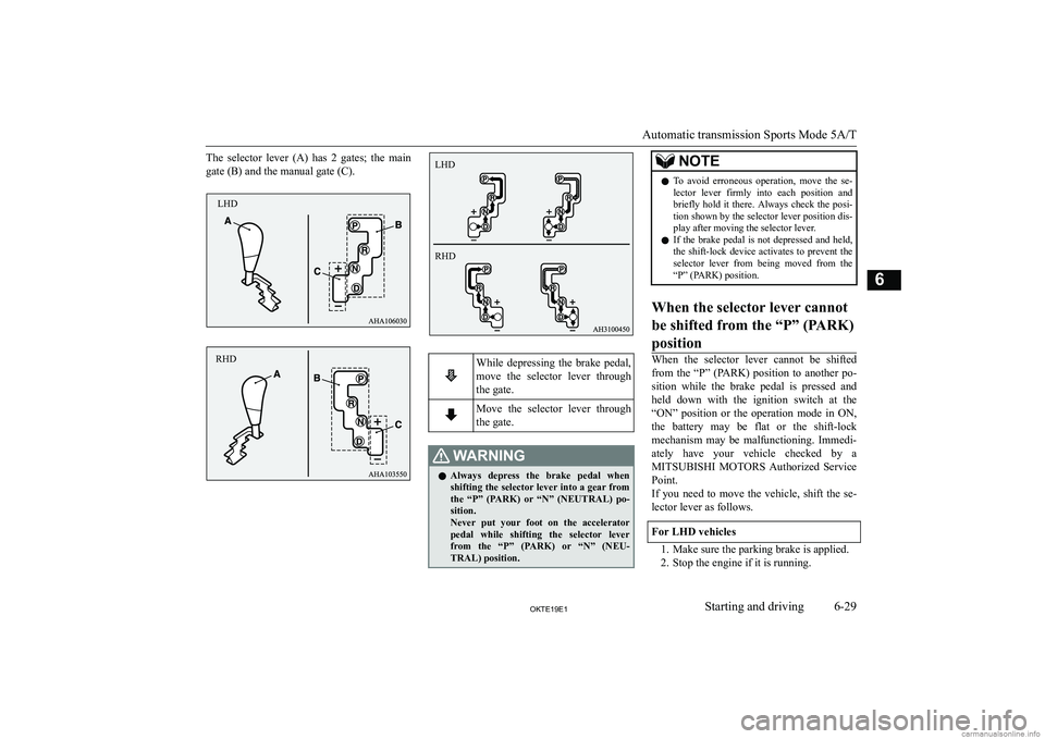 MITSUBISHI L200 2019  Owners Manual (in English) �T�h�e�  �s�e�l�e�c�t�o�r�  �l�e�v�e�r�  �(�A�)�  �h�a�s�  �2�  �g�a�t�e�s�;�  �t�h�e�  �m�a�i�n�g�a�t�e� �(�B�)� �a�n�d� �t�h�e� �m�a�n�u�a�l� �g�a�t�e� �(�C�)�.�W�h�i�l�e�  �d�e�p�r�e�s�s�i�n�g�  �t