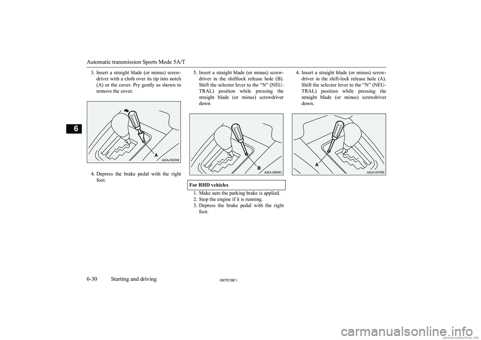 MITSUBISHI L200 2019  Owners Manual (in English) �3�.�I�n�s�e�r�t�  �a�  �s�t�r�a�i�g�h�t�  �b�l�a�d�e�  �(�o�r�  �m�i�n�u�s�)�  �s�c�r�e�w�-
�d�r�i�v�e�r� �w�i�t�h� �a� �c�l�o�t�h� �o�v�e�r� �i�t�s� �t�i�p� �i�n�t�o� �n�o�t�c�h �(�A�)�  �o�r�  �t�h