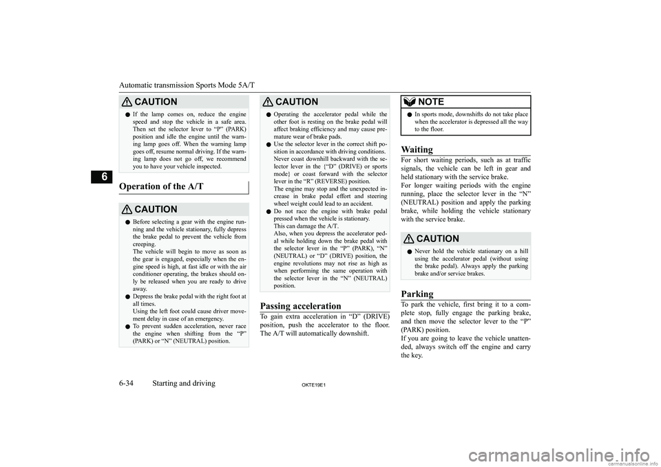 MITSUBISHI L200 2019  Owners Manual (in English) �C�A�U�T�,�O�N�z�I�f�  �t�h�e�  �l�a�m�p�  �c�o�m�e�s�  �o�n�,�  �r�e�d�u�c�e�  �t�h�e�  �e�n�g�i�n�e
�s�p�e�e�d�  �a�n�d�  �s�t�o�p�  �t�h�e�  �v�e�h�i�c�l�e�  �i�n�  �a�  �s�a�f�e�  �a�r�e�a�.�T�h�e