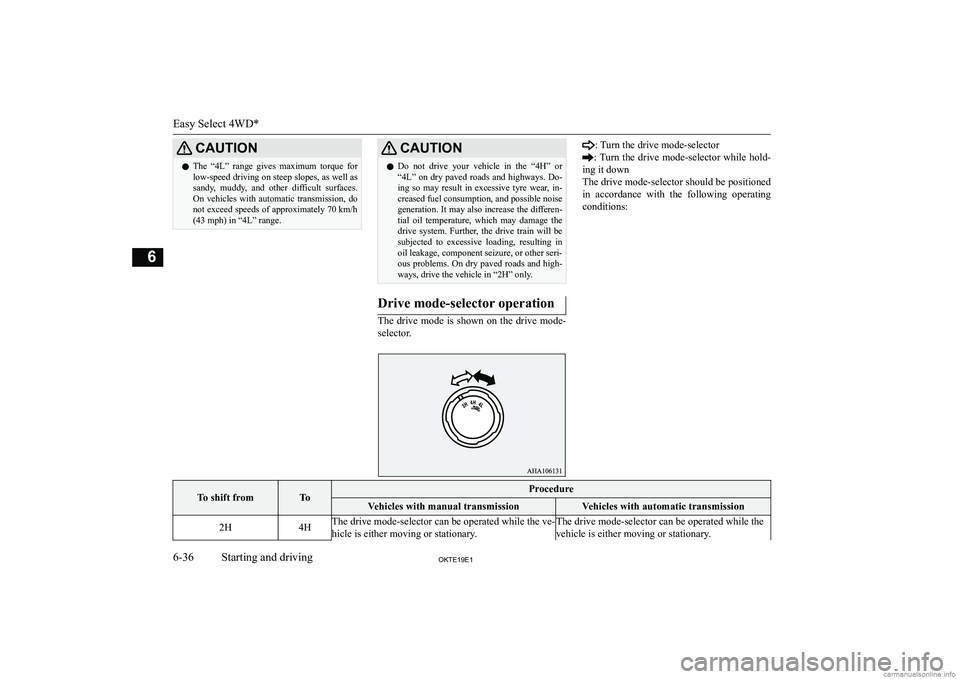 MITSUBISHI L200 2019  Owners Manual (in English) �C�A�U�T�,�O�N�z�T�h�e�  �“�4�L�”�  �r�a�n�g�e�  �g�i�v�e�s�  �m�a�x�i�m�u�m�  �t�o�r�q�u�e�  �f�o�r
�l�o�w�-�s�p�e�e�d� �d�r�i�v�i�n�g� �o�n� �s�t�e�e�p� �s�l�o�p�e�s�,� �a�s� �w�e�l�l� �a�s�s�a�