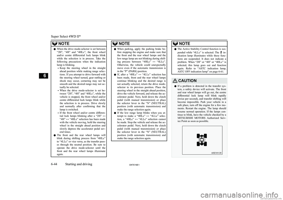 MITSUBISHI L200 2019  Owners Manual (in English) �N�O�T�E�z�W�h�e�n� �t�h�e� �d�r�i�v�e� �m�o�d�e�-�s�e�l�e�c�t�o�r� �i�s� �s�e�t� �b�e�t�w�e�e�n
�“�2�H�”�,�  �“�4�H�”�  �a�n�d�  �“�4�H�L�c�”�,�  �t�h�e�  �f�r�o�n�t�  �w�h�e�e�l
�a�n�d�/