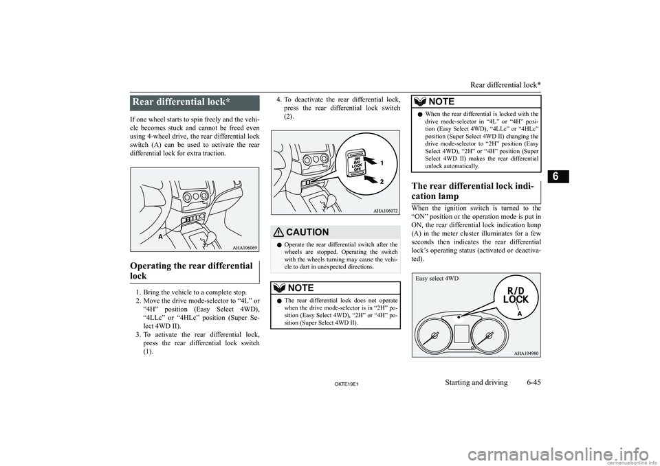MITSUBISHI L200 2019  Owners Manual (in English) �R�e�a�r� �d�i�f�f�e�r�e�n�t�i�a�l� �l�o�c�k�*
�I�f� �o�n�e� �w�h�e�e�l� �s�t�a�r�t�s� �t�o� �s�p�i�n� �f�r�e�e�l�y� �a�n�d� �t�h�e� �v�e�h�i�-
�c�l�e�  �b�e�c�o�m�e�s�  �s�t�u�c�k�  �a�n�d�  �c�a�n�n