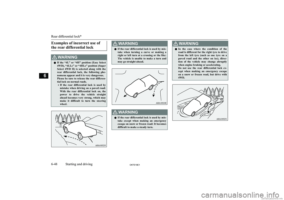 MITSUBISHI L200 2019  Owners Manual (in English) �E�x�a�m�p�l�e�s� �o�f� �i�n�c�o�r�r�e�c�t� �u�s�e� �o�f�t�h�e� �r�e�a�r� �d�i�f�f�e�r�e�n�t�i�a�l� �l�o�c�k�:�A�R�N�,�N�G�z �I�f�  �t�h�e�  �“�4�L�”�  �o�r�  �“�4�H�”�  �p�o�s�i�t�i�o�n�  �(�