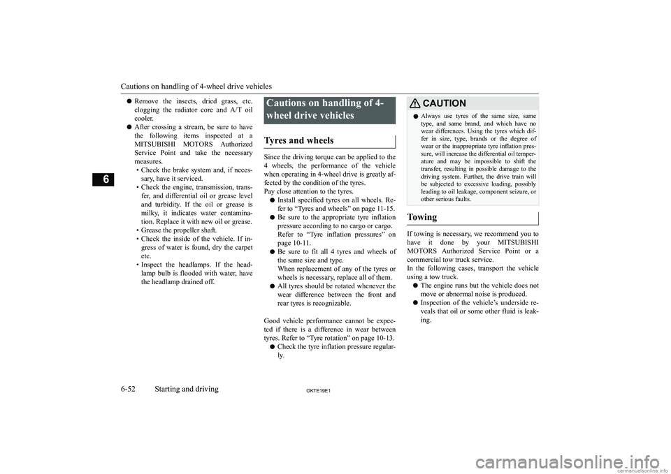 MITSUBISHI L200 2019  Owners Manual (in English) �z�R�e�m�o�v�e�  �t�h�e�  �i�n�s�e�c�t�s�,�  �d�r�i�e�d�  �g�r�a�s�s�,�  �e�t�c�.
�c�l�o�g�g�i�n�g�  �t�h�e�  �r�a�d�i�a�t�o�r�  �c�o�r�e�  �a�n�d�  �A�/�T� �o�i�l
�c�o�o�l�e�r�.
�z �A�f�t�e�r�  �c�r�