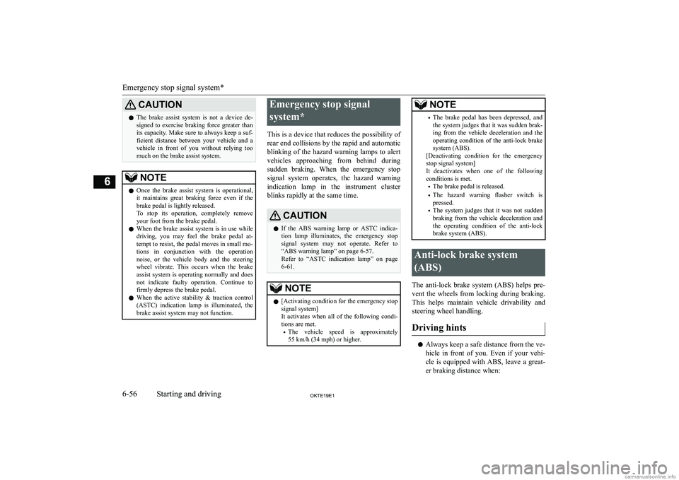 MITSUBISHI L200 2019  Owners Manual (in English) �C�A�U�T�,�O�N�z�T�h�e�  �b�r�a�k�e�  �a�s�s�i�s�t�  �s�y�s�t�e�m�  �i�s�  �n�o�t�  �a�  �d�e�v�i�c�e�  �d�e�-
�s�i�g�n�e�d� �t�o� �e�x�e�r�c�i�s�e� �b�r�a�k�i�n�g� �f�o�r�c�e� �g�r�e�a�t�e�r� �t�h�a�