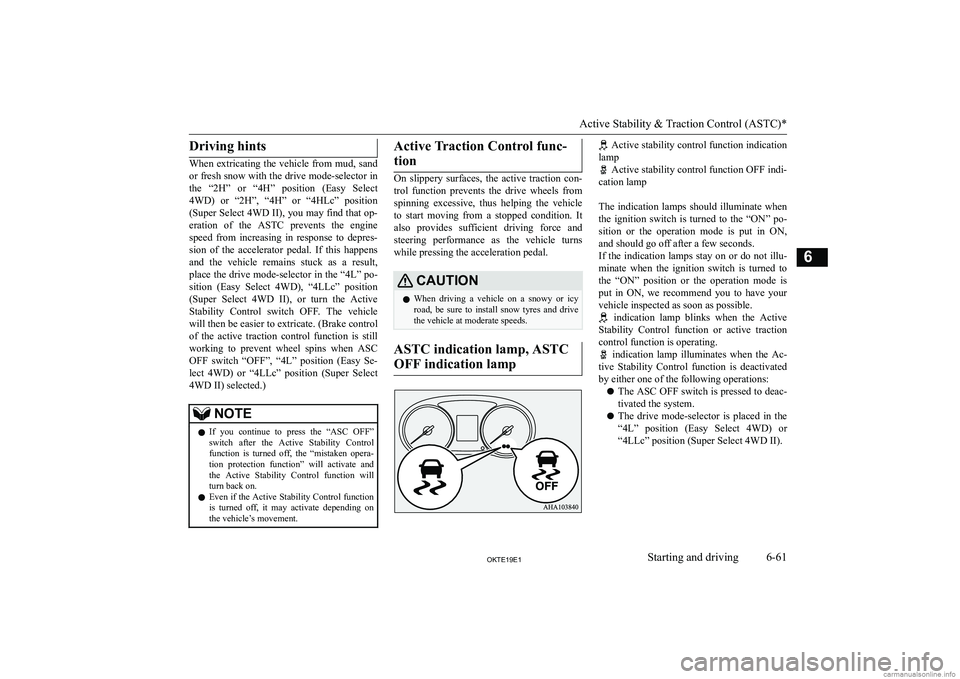 MITSUBISHI L200 2019  Owners Manual (in English) �D�r�i�v�i�n�g� �h�i�n�t�s
�W�h�e�n� �e�x�t�r�i�c�a�t�i�n�g� �t�h�e� �v�e�h�i�c�l�e� �f�r�o�m� �m�u�d�,� �s�a�n�d
�o�r� �f�r�e�s�h� �s�n�o�w� �w�i�t�h� �t�h�e� �d�r�i�v�e� �m�o�d�e�-�s�e�l�e�c�t�o�r� 