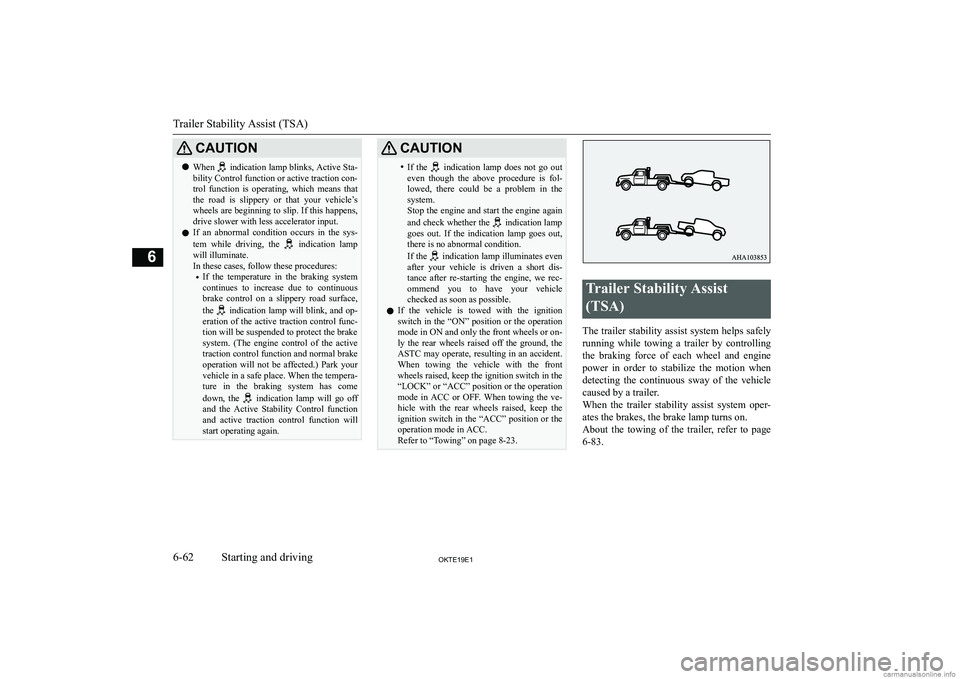 MITSUBISHI L200 2019  Owners Manual (in English) �C�A�U�T�,�O�N�z�W�h�e�n� � 
�i�n�d�i�c�a�t�i�o�n� �l�a�m�p� �b�l�i�n�k�s�,� �A�c�t�i�v�e� �S�t�a�-
�b�i�l�i�t�y� �C�o�n�t�r�o�l� �f�u�n�c�t�i�o�n� �o�r� �a�c�t�i�v�e� �t�r�a�c�t�i�o�n� �c�o�n�-
�t�r�
