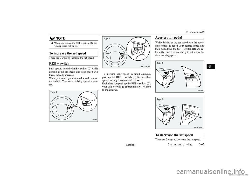 MITSUBISHI L200 2019  Owners Manual (in English) �N�O�T�E�z�W�h�e�n�  �y�o�u�  �r�e�l�e�a�s�e�  �t�h�e�  �S�E�T�  �-�  �s�w�i�t�c�h�  �(�B�)�,�  �t�h�e
�v�e�h�i�c�l�e� �s�p�e�e�d� �w�i�l�l� �b�e� �s�e�t�.�T�o� �i�n�c�r�e�a�s�e� �t�h�e� �s�e�t� �s�p�