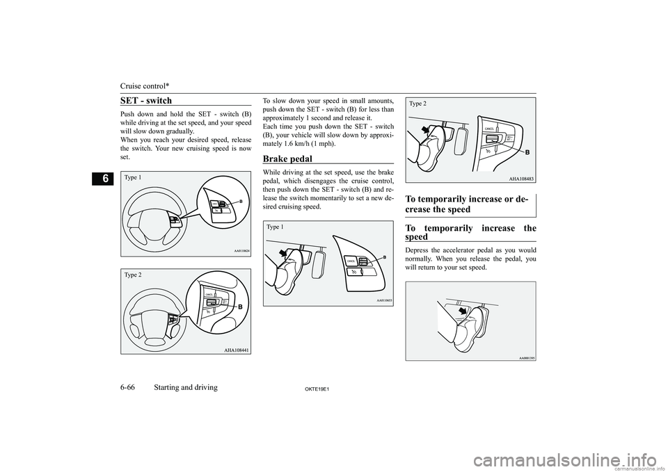 MITSUBISHI L200 2019  Owners Manual (in English) �S�E�T� �-� �s�w�i�t�c�h
�P�u�s�h�  �d�o�w�n�  �a�n�d�  �h�o�l�d�  �t�h�e�  �S�E�T�  �-�  �s�w�i�t�c�h�  �(�B�)�w�h�i�l�e� �d�r�i�v�i�n�g� �a�t� �t�h�e� �s�e�t� �s�p�e�e�d�,� �a�n�d� �y�o�u�r� �s�p�e�