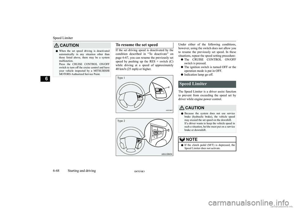 MITSUBISHI L200 2019  Owners Manual (in English) �C�A�U�T�,�O�N�z�W�h�e�n�  �t�h�e�  �s�e�t�  �s�p�e�e�d�  �d�r�i�v�i�n�g�  �i�s�  �d�e�a�c�t�i�v�a�t�e�d
�a�u�t�o�m�a�t�i�c�a�l�l�y�  �i�n�  �a�n�y�  �s�i�t�u�a�t�i�o�n�  �o�t�h�e�r�  �t�h�a�n�t�h�o�s