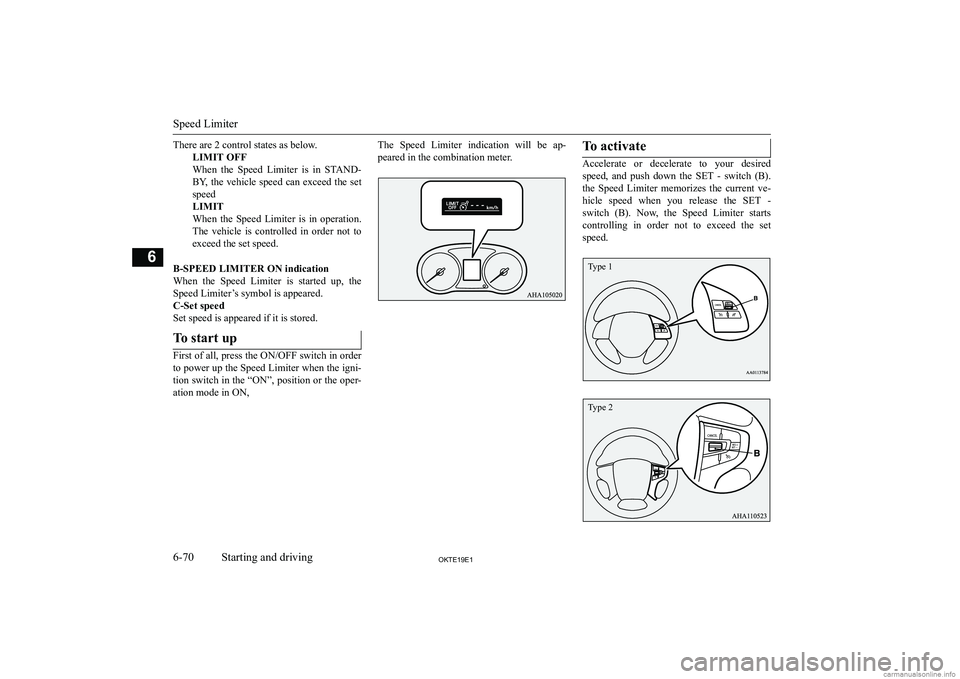 MITSUBISHI L200 2019  Owners Manual (in English) �T�h�e�r�e� �a�r�e� �2� �c�o�n�t�r�o�l� �s�t�a�t�e�s� �a�s� �b�e�l�o�w�.�L�I�M�I�T� �O�F�F
�W�h�e�n�  �t�h�e�  �S�p�e�e�d�  �L�i�m�i�t�e�r�  �i�s�  �i�n�  �S�T�A�N�D�-
�B�Y�,� �t�h�e� �v�e�h�i�c�l�e� 