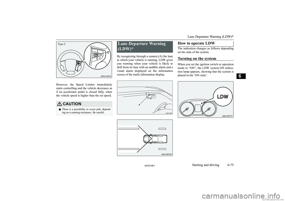MITSUBISHI L200 2019  Owners Manual (in English) �H�o�w�e�v�e�r�,�  �t�h�e�  �S�p�e�e�d�  �L�i�m�i�t�e�r�  �i�m�m�e�d�i�a�t�e�l�y
�s�t�a�r�t�s� �c�o�n�t�r�o�l�l�i�n�g� �a�n�d� �t�h�e� �v�e�h�i�c�l�e� �d�e�c�r�e�a�s�e�s� �a�s �i�f�  �a�n�  �a�c�c�e�l