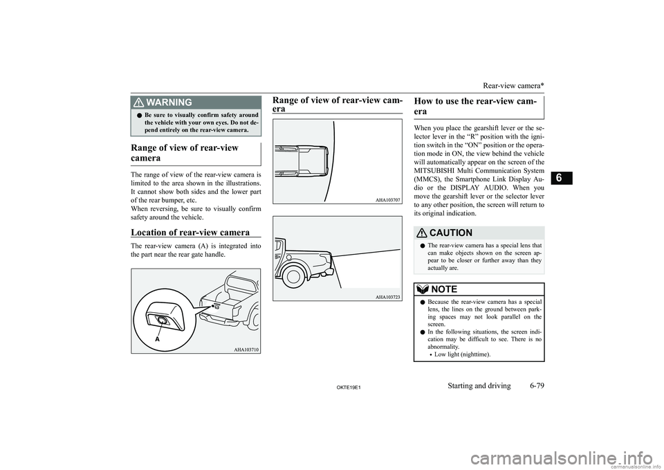 MITSUBISHI L200 2019  Owners Manual (in English) �:�A�R�N�,�N�G�z�B�e�  �s�u�r�e�  �t�o�  �v�i�s�u�a�l�l�y�  �c�o�n�f�i�r�m�  �s�a�f�e�t�y�  �a�r�o�u�n�d
�t�h�e� �v�e�h�i�c�l�e� �w�i�t�h� �y�o�u�r� �o�w�n� �e�y�e�s�.� �D�o� �n�o�t� �d�e�-
�p�e�n�d� 