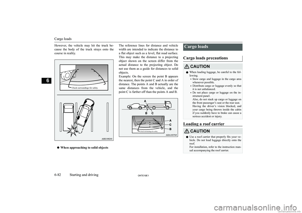 MITSUBISHI L200 2019  Owners Manual (in English) �H�o�w�e�v�e�r�,�  �t�h�e�  �v�e�h�i�c�l�e�  �m�a�y�  �h�i�t�  �t�h�e�  �t�r�u�c�k�  �b�e�-�c�a�u�s�e�  �t�h�e�  �b�o�d�y�  �o�f�  �t�h�e�  �t�r�u�c�k�  �s�t�r�a�y�s�  �o�n�t�o�  �t�h�e
�c�o�u�r�s�e� 
